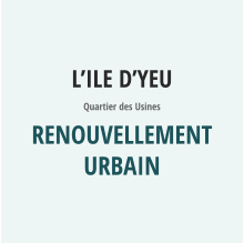 L’ILE D’YEU Quartier des Usines Renouvellement urbain