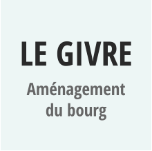 LE GIVRE Aménagement du bourg