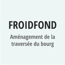 FROIDFOND Aménagement de la traversée du bourg