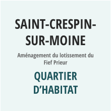 SAINT-CRESPIN-SUR-MOINE Aménagement du lotissement du Fief Prieur QUARTIER D’HABITAT