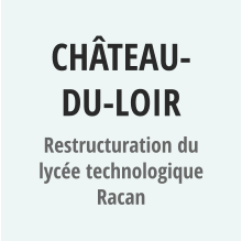 CHâTEAU-DU-LOIR Restructuration du lycée technologique Racan