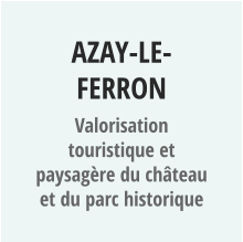 AZAY-LE-FERRON Valorisation touristique et paysagère du château et du parc historique