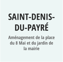 SAINT-DENIS-DU-PAYRé Aménagement de la place du 8 Mai et du jardin de la mairie