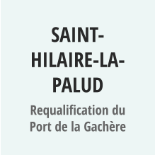 SAINT-HILAIRE-LA-PALUD Requalification du Port de la Gachère