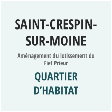 SAINT-CRESPIN-SUR-MOINE Aménagement du lotissement du Fief Prieur QUARTIER D’HABITAT