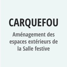 CARQUEFOU Aménagement des espaces extérieurs de la Salle festive