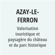 AZAY-LE-FERRON Valorisation touristique et paysagère du château et du parc historique