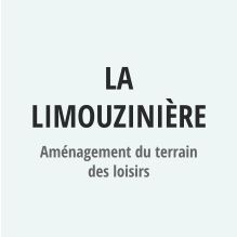 LA LIMOUZINIèRE Aménagement du terrain des loisirs