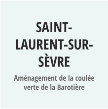 SAINT-LAURENT-SUR-SèVRE Aménagement de la coulée verte de la Barotière