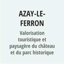 AZAY-LE-FERRON Valorisation touristique et paysagère du château et du parc historique
