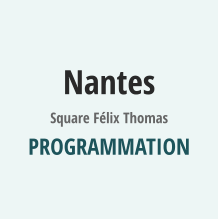 Nantes Square Félix Thomas PROGRAMMATION