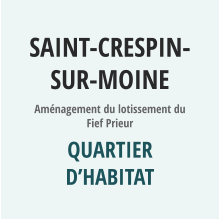 SAINT-CRESPIN-SUR-MOINE Aménagement du lotissement du Fief Prieur QUARTIER D’HABITAT