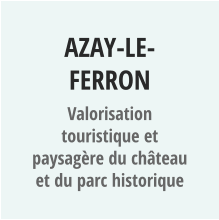 AZAY-LE-FERRON Valorisation touristique et paysagère du château et du parc historique